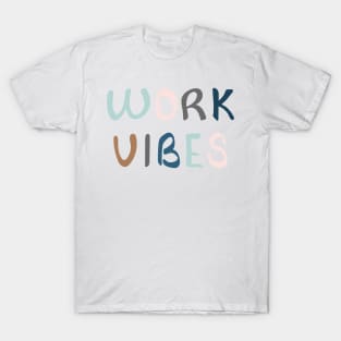 Spreading work vibes T-Shirt